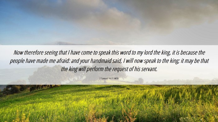 Picture 06 - 2 Samuel 14:15 WEB Desktop Wallpaper - Now therefore seeing that I have come to speak - Desktop Bible Verse Wallpaper