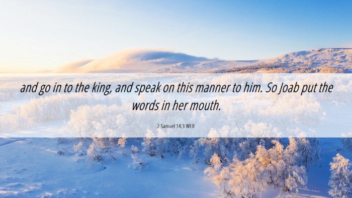Picture 06 - 2 Samuel 14:3 WEB Desktop Wallpaper - and go in to the king, and speak on this manner - Desktop Bible Verse Wallpaper