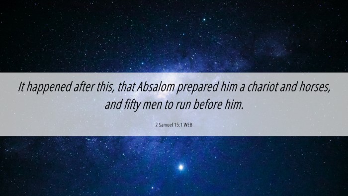 Picture 06 - 2 Samuel 15:1 WEB Desktop Wallpaper - It happened after this, that Absalom prepared him - Desktop Bible Verse Wallpaper