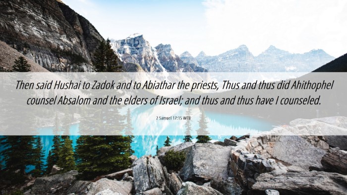 Picture 06 - 2 Samuel 17:15 WEB Desktop Wallpaper - Then said Hushai to Zadok and to Abiathar the - Desktop Bible Verse Wallpaper