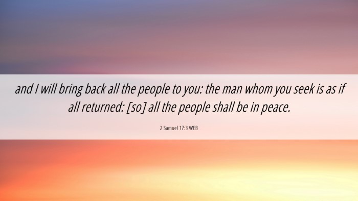 Picture 06 - 2 Samuel 17:3 WEB Desktop Wallpaper - and I will bring back all the people to you: the - Desktop Bible Verse Wallpaper