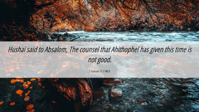 Picture 06 - 2 Samuel 17:7 WEB Desktop Wallpaper - Hushai said to Absalom, The counsel that - Desktop Bible Verse Wallpaper