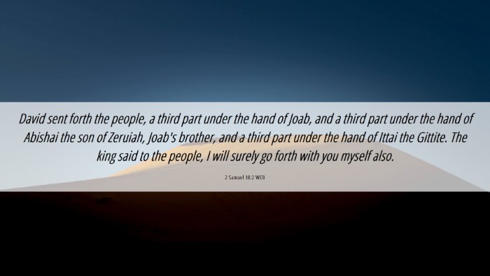 Picture 06 - 2 Samuel 18:2 WEB Desktop Wallpaper - David sent forth the people, a third part under - Desktop Bible Verse Wallpaper