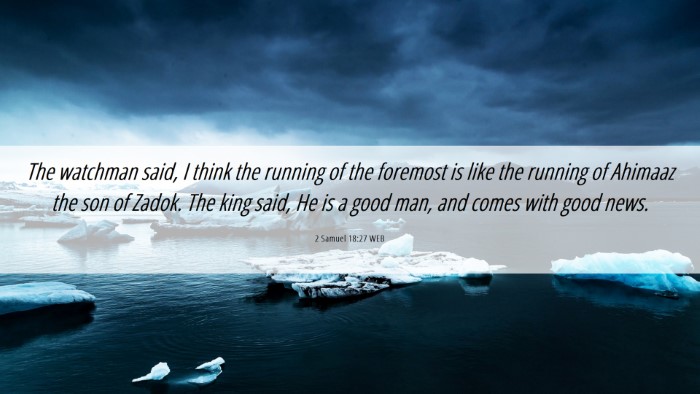 Picture 06 - 2 Samuel 18:27 WEB Desktop Wallpaper - The watchman said, I think the running of the - Desktop Bible Verse Wallpaper