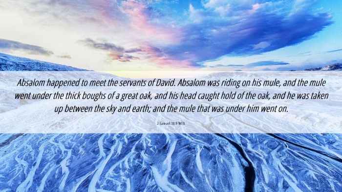 Picture 06 - 2 Samuel 18:9 WEB Desktop Wallpaper - Absalom happened to meet the servants of David. - Desktop Bible Verse Wallpaper