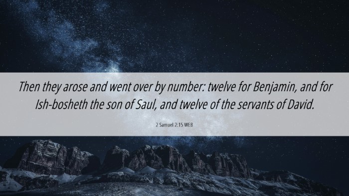 Picture 06 - 2 Samuel 2:15 WEB Desktop Wallpaper - Then they arose and went over by number: twelve - Desktop Bible Verse Wallpaper