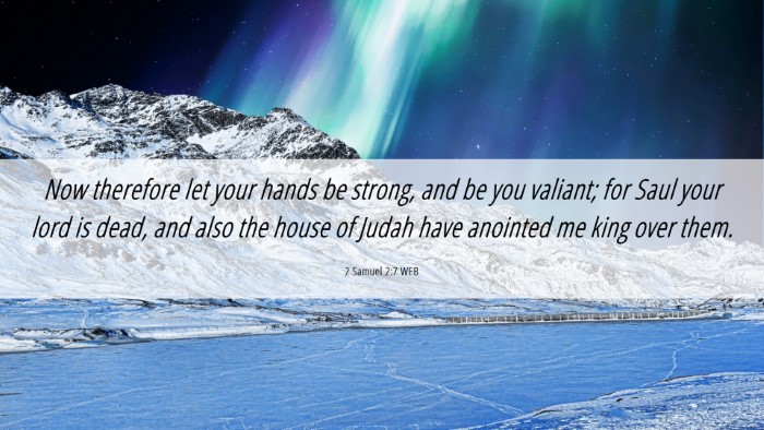Picture 06 - 2 Samuel 2:7 WEB Desktop Wallpaper - Now therefore let your hands be strong, and be - Desktop Bible Verse Wallpaper