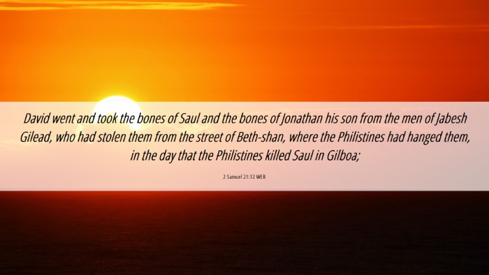 Picture 06 - 2 Samuel 21:12 WEB Desktop Wallpaper - David went and took the bones of Saul and the - Desktop Bible Verse Wallpaper