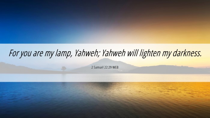 Picture 06 - 2 Samuel 22:29 WEB Desktop Wallpaper - For you are my lamp, Yahweh; Yahweh will lighten - Desktop Bible Verse Wallpaper