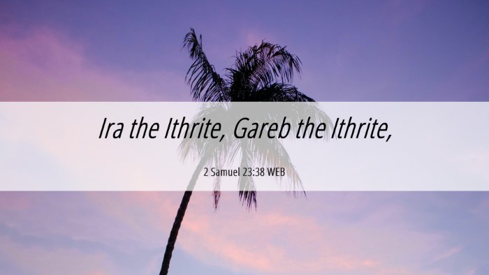 Picture 06 - 2 Samuel 23:38 WEB Desktop Wallpaper - Ira the Ithrite, Gareb the - Desktop Bible Verse Wallpaper