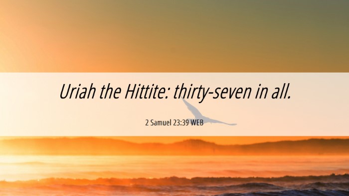 Picture 06 - 2 Samuel 23:39 WEB Desktop Wallpaper - Uriah the Hittite: thirty-seven in - Desktop Bible Verse Wallpaper