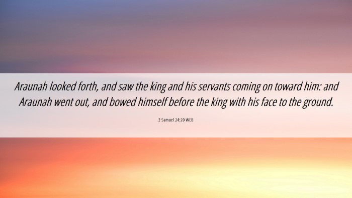 Picture 06 - 2 Samuel 24:20 WEB Desktop Wallpaper - Araunah looked forth, and saw the king and his - Desktop Bible Verse Wallpaper