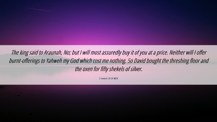 Picture 06 - 2 Samuel 24:24 WEB Desktop Wallpaper - The king said to Araunah, No; but I will most - Desktop Bible Verse Wallpaper