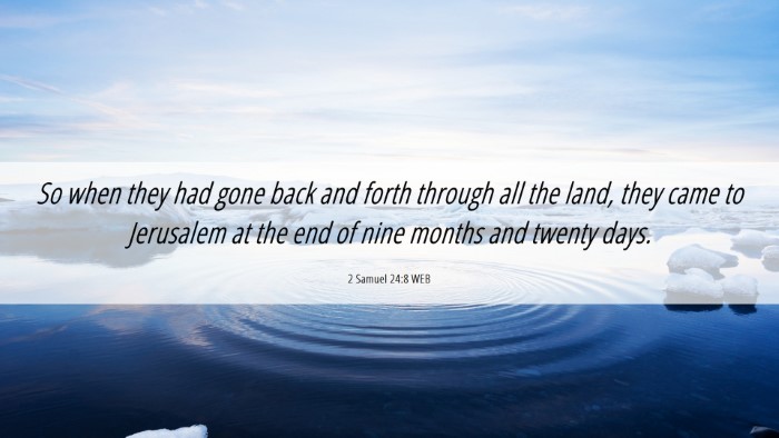Picture 06 - 2 Samuel 24:8 WEB Desktop Wallpaper - So when they had gone back and forth through all - Desktop Bible Verse Wallpaper