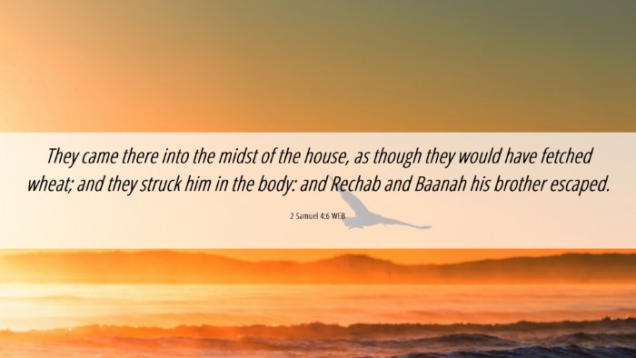 Picture 06 - 2 Samuel 4:6 WEB Desktop Wallpaper - They came there into the midst of the house, as - Desktop Bible Verse Wallpaper