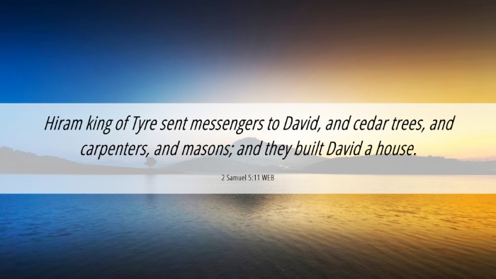 Picture 06 - 2 Samuel 5:11 WEB Desktop Wallpaper - Hiram king of Tyre sent messengers to David, and - Desktop Bible Verse Wallpaper