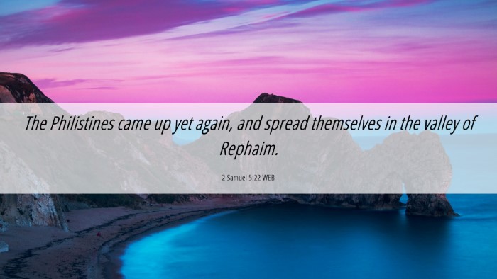 Picture 06 - 2 Samuel 5:22 WEB Desktop Wallpaper - The Philistines came up yet again, and spread - Desktop Bible Verse Wallpaper