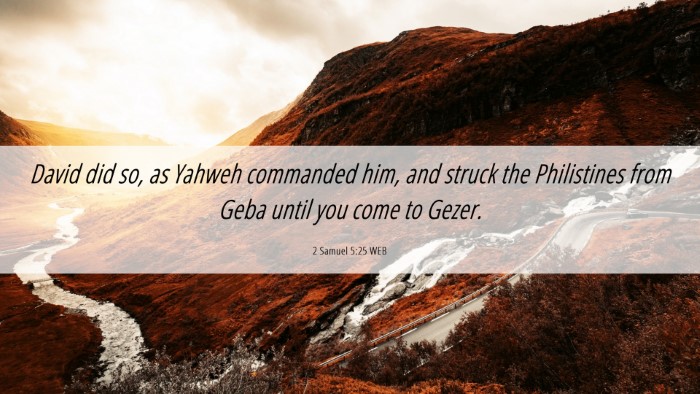 Picture 06 - 2 Samuel 5:25 WEB Desktop Wallpaper - David did so, as Yahweh commanded him, and struck - Desktop Bible Verse Wallpaper