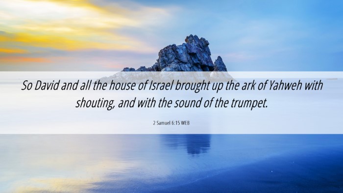 Picture 06 - 2 Samuel 6:15 WEB Desktop Wallpaper - So David and all the house of Israel brought up - Desktop Bible Verse Wallpaper