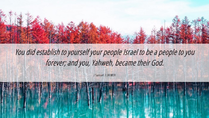 Picture 06 - 2 Samuel 7:24 WEB Desktop Wallpaper - You did establish to yourself your people Israel - Desktop Bible Verse Wallpaper