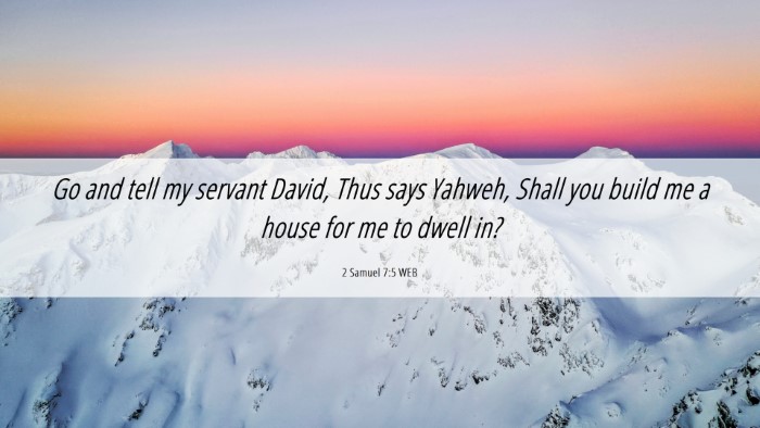 Picture 06 - 2 Samuel 7:5 WEB Desktop Wallpaper - Go and tell my servant David, Thus says Yahweh, - Desktop Bible Verse Wallpaper