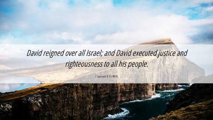 Picture 06 - 2 Samuel 8:15 WEB Desktop Wallpaper - David reigned over all Israel; and David executed - Desktop Bible Verse Wallpaper