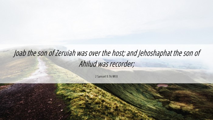 Picture 06 - 2 Samuel 8:16 WEB Desktop Wallpaper - Joab the son of Zeruiah was over the host; and - Desktop Bible Verse Wallpaper
