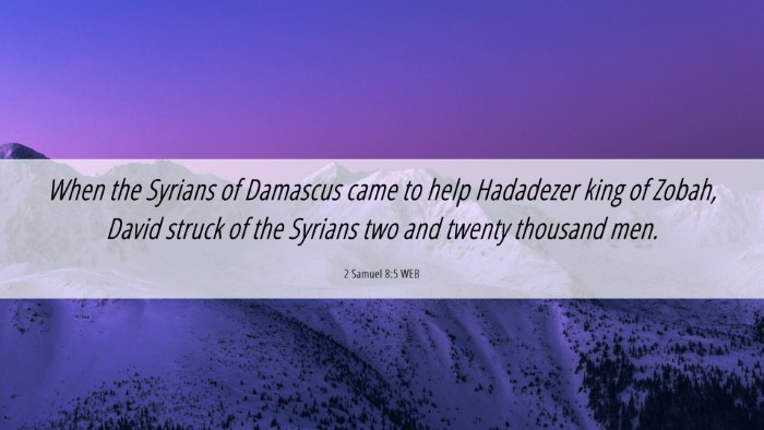 Picture 06 - 2 Samuel 8:5 WEB Desktop Wallpaper - When the Syrians of Damascus came to help - Desktop Bible Verse Wallpaper