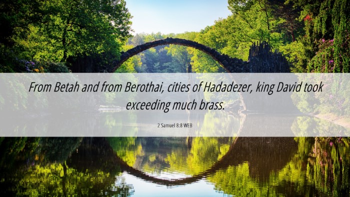 Picture 06 - 2 Samuel 8:8 WEB Desktop Wallpaper - From Betah and from Berothai, cities of - Desktop Bible Verse Wallpaper