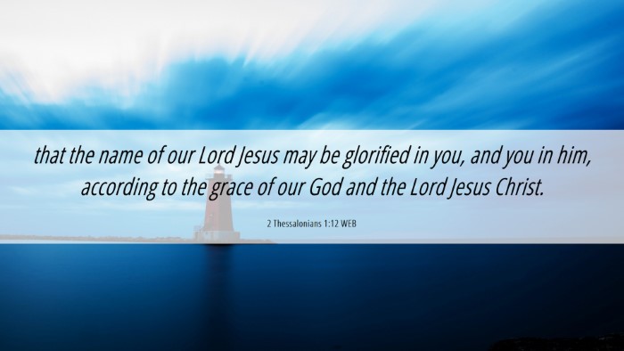 Picture 06 - 2 Thessalonians 1:12 WEB Desktop Wallpaper - that the name of our Lord Jesus may be glorified - Desktop Bible Verse Wallpaper