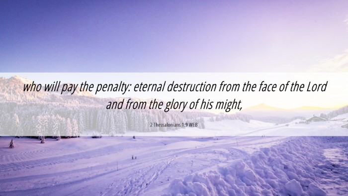Picture 06 - 2 Thessalonians 1:9 WEB Desktop Wallpaper - who will pay the penalty: eternal destruction - Desktop Bible Verse Wallpaper