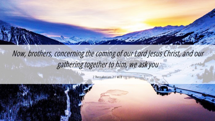Picture 06 - 2 Thessalonians 2:1 WEB Desktop Wallpaper - Now, brothers, concerning the coming of our Lord - Desktop Bible Verse Wallpaper