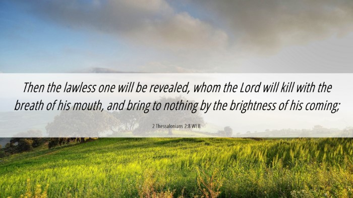 Picture 06 - 2 Thessalonians 2:8 WEB Desktop Wallpaper - Then the lawless one will be revealed, whom the - Desktop Bible Verse Wallpaper