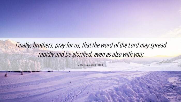 Picture 06 - 2 Thessalonians 3:1 WEB Desktop Wallpaper - Finally, brothers, pray for us, that the word of - Desktop Bible Verse Wallpaper