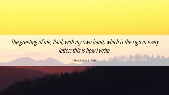 Picture 06 - 2 Thessalonians 3:17 WEB Desktop Wallpaper - The greeting of me, Paul, with my own hand, which - Desktop Bible Verse Wallpaper