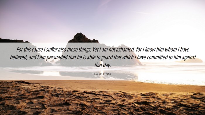 Picture 06 - 2 Timothy 1:12 WEB Desktop Wallpaper - For this cause I suffer also these things. Yet I - Desktop Bible Verse Wallpaper