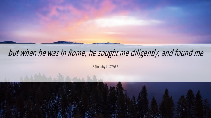 Picture 06 - 2 Timothy 1:17 WEB Desktop Wallpaper - but when he was in Rome, he sought me diligently, - Desktop Bible Verse Wallpaper