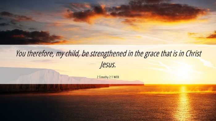 Picture 06 - 2 Timothy 2:1 WEB Desktop Wallpaper - You therefore, my child, be strengthened in the - Desktop Bible Verse Wallpaper