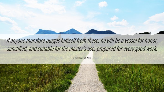 Picture 06 - 2 Timothy 2:21 WEB Desktop Wallpaper - If anyone therefore purges himself from these, he - Desktop Bible Verse Wallpaper