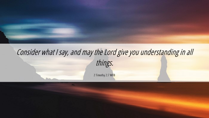 Picture 06 - 2 Timothy 2:7 WEB Desktop Wallpaper - Consider what I say, and may the Lord give you - Desktop Bible Verse Wallpaper