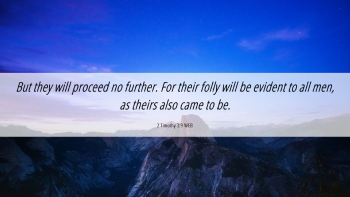 Picture 06 - 2 Timothy 3:9 WEB Desktop Wallpaper - But they will proceed no further. For their folly - Desktop Bible Verse Wallpaper