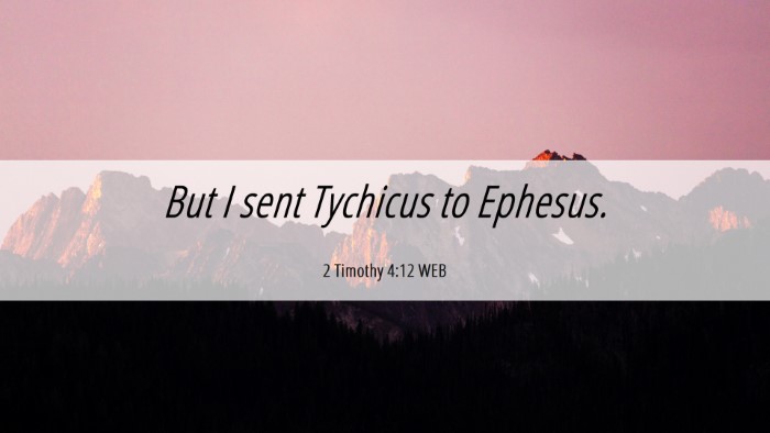 Picture 06 - 2 Timothy 4:12 WEB Desktop Wallpaper - But I sent Tychicus to - Desktop Bible Verse Wallpaper