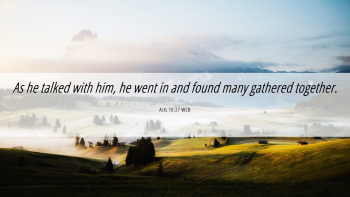 Picture 06 - Acts 10:27 WEB Desktop Wallpaper - As he talked with him, he went in and found many - Desktop Bible Verse Wallpaper