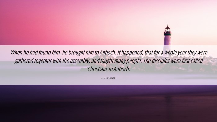 Picture 06 - Acts 11:26 WEB Desktop Wallpaper - When he had found him, he brought him to Antioch. - Desktop Bible Verse Wallpaper