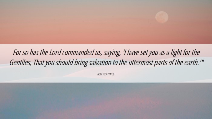 Picture 06 - Acts 13:47 WEB Desktop Wallpaper - For so has the Lord commanded us, saying, 'I have - Desktop Bible Verse Wallpaper