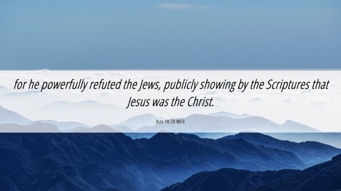 Picture 06 - Acts 18:28 WEB Desktop Wallpaper - for he powerfully refuted the Jews, publicly - Desktop Bible Verse Wallpaper