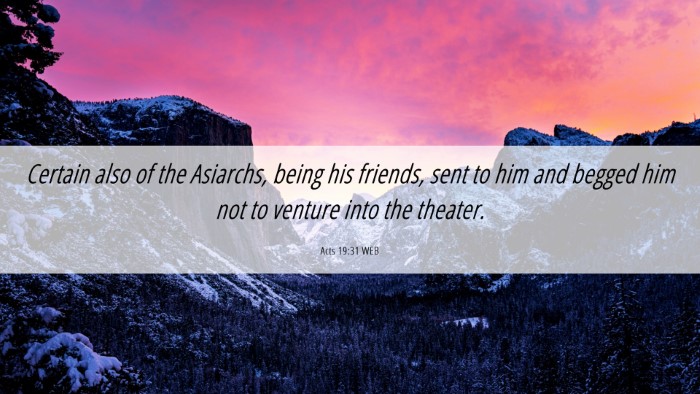 Picture 06 - Acts 19:31 WEB Desktop Wallpaper - Certain also of the Asiarchs, being his friends, - Desktop Bible Verse Wallpaper