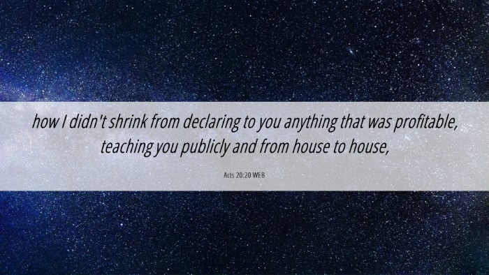 Picture 06 - Acts 20:20 WEB Desktop Wallpaper - how I didn't shrink from declaring to you - Desktop Bible Verse Wallpaper
