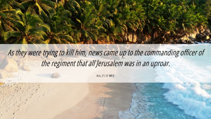 Picture 06 - Acts 21:31 WEB Desktop Wallpaper - As they were trying to kill him, news came up to - Desktop Bible Verse Wallpaper