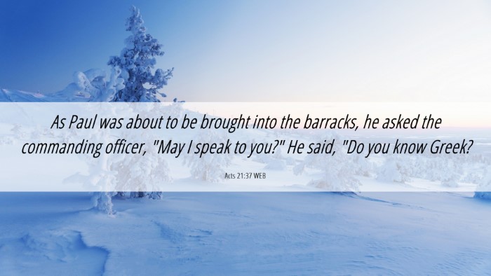 Picture 06 - Acts 21:37 WEB Desktop Wallpaper - As Paul was about to be brought into the - Desktop Bible Verse Wallpaper